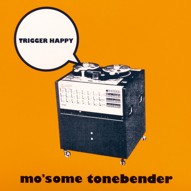 MO'SOME TONEBENDER - Trigger Happy