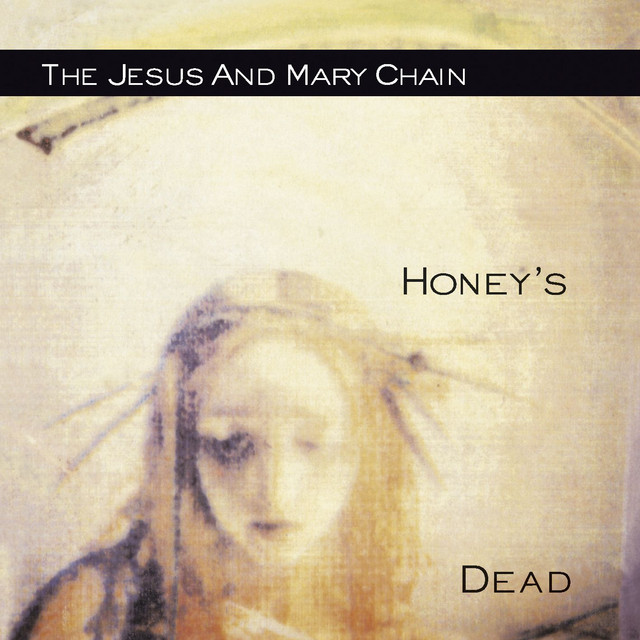 The Jesus and Mary Chain - Honey's Dead